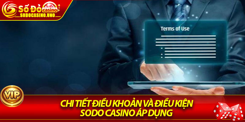 Chi Tiết Điều Khoản Và Điều Kiện Sodo Casino Áp Dụng 