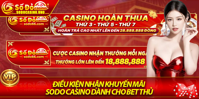 Điều kiện nhận khuyến mãi Sodo Casino dành cho bet thủ