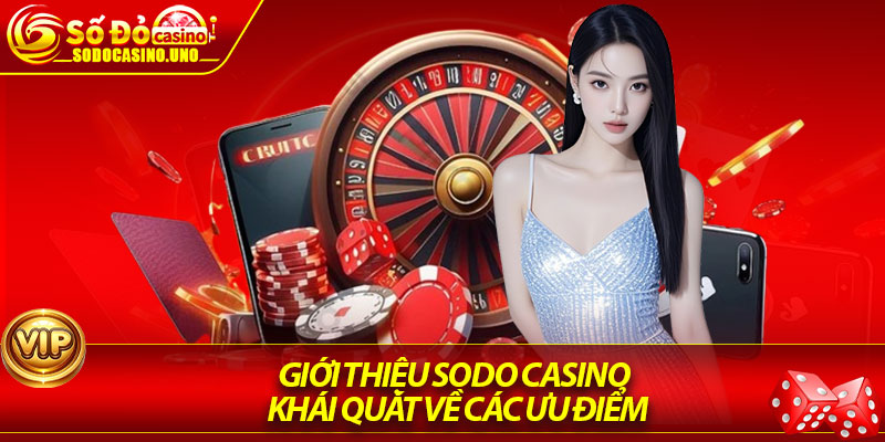 Giới thiệu Sodo Casino khái quát về các ưu điểm