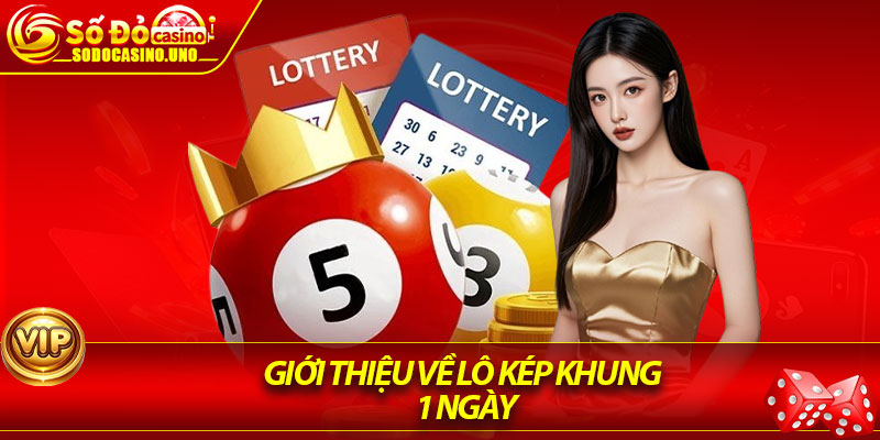 Giới thiệu về lô kép khung 1 ngày