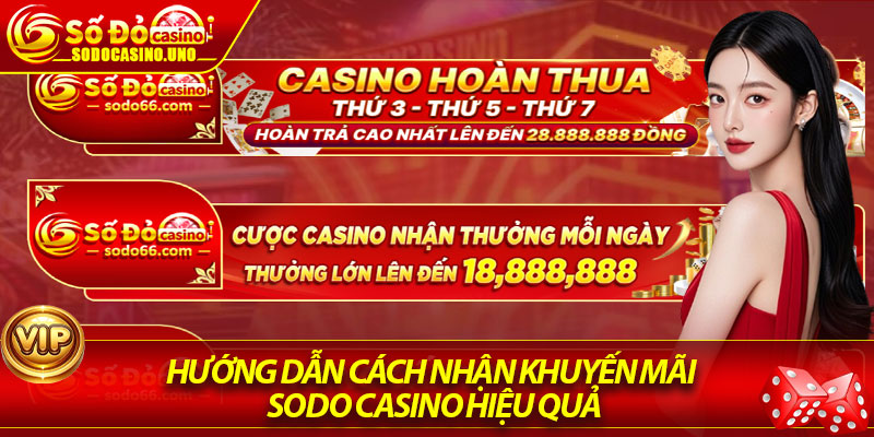 Hướng dẫn cách nhận khuyến mãi Sodo Casino hiệu quả