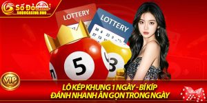 Lô Kép Khung 1 Ngày - Bí Kíp Đánh Nhanh Ăn Gọn Trong Ngày