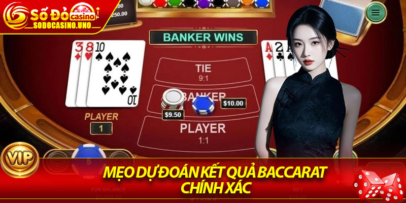 Mẹo dự đoán kết quả Baccarat chính xác