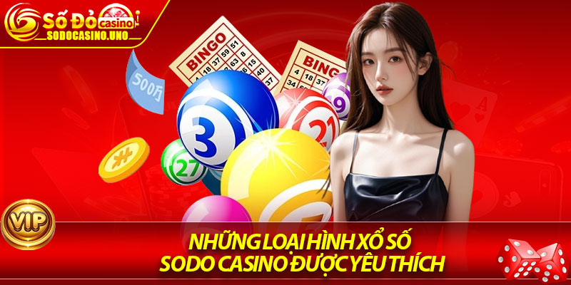 Những loại hình xổ số sodo casino được yêu thích