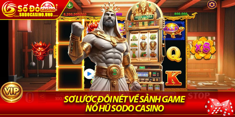Sơ lược đôi nét về sảnh game nổ hũ Sodo Casino