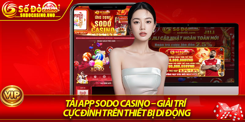 Tải App Sodo Casino – Giải Trí Cực Đỉnh Trên Thiết Bị Di Động