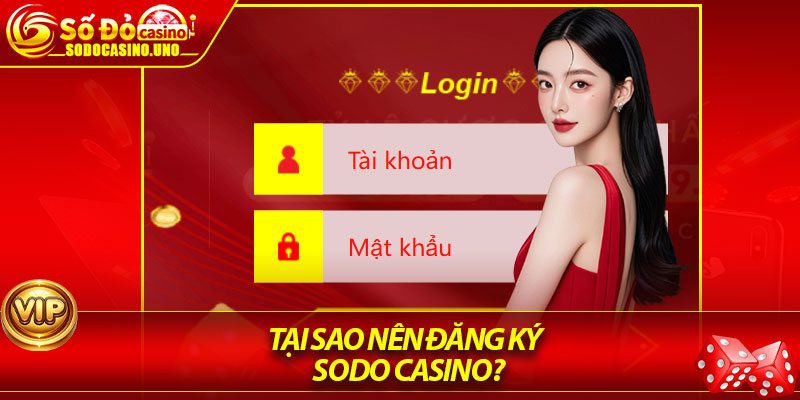 Tại sao nên đăng ký Sodo Casino?