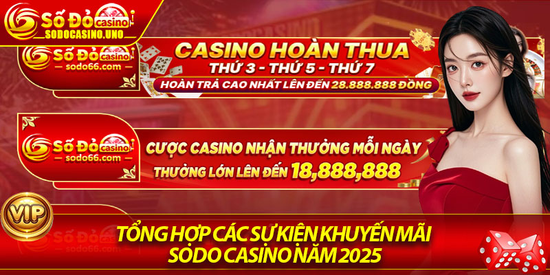 Tổng hợp các sự kiện khuyến mãi Sodo Casino năm 2025