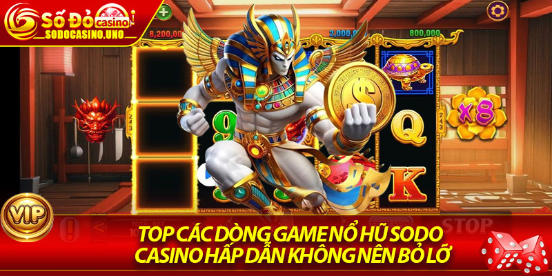 Top các dòng game nổ hũ Sodo Casino hấp dẫn không nên bỏ lỡ
